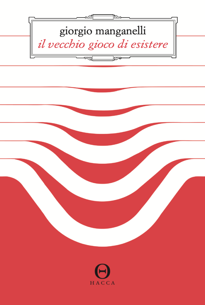 il vecchio gioco di esistere - Manganelli